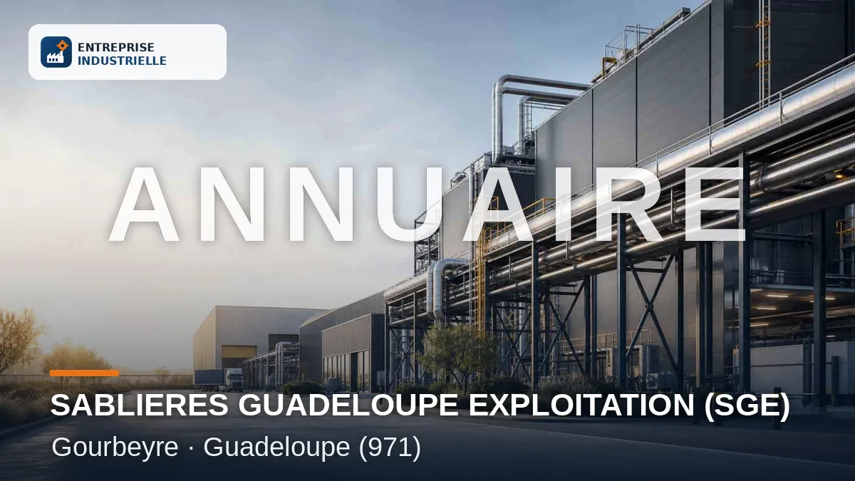 SABLIERES GUADELOUPE EXPLOITATION (SGE), entreprise industrielle à Gourbeyre (971)
