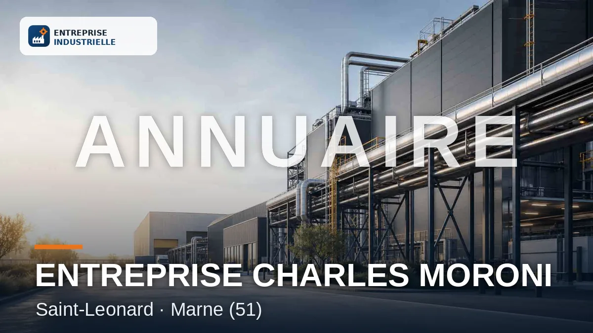 ENTREPRISE CHARLES MORONI, entreprise industrielle à Saint-Leonard (51)