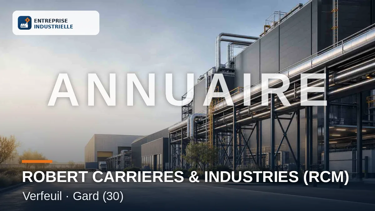 ROBERT CARRIERES & INDUSTRIES (RCM), entreprise industrielle à Verfeuil (30)