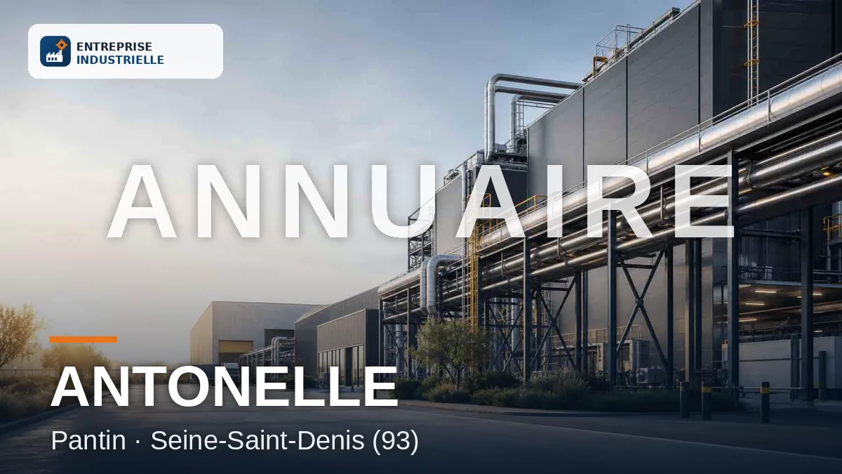ANTONELLE, entreprise industrielle à Pantin (93)