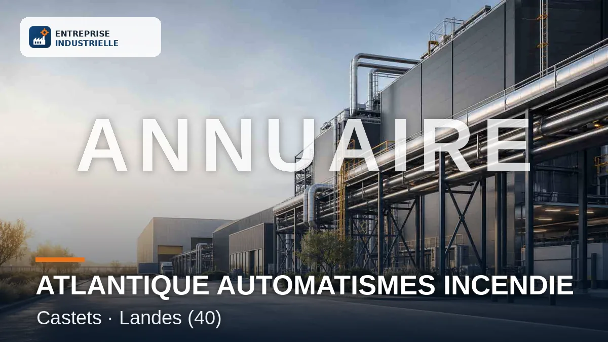 ATLANTIQUE AUTOMATISMES INCENDIE, entreprise industrielle à Castets (40)