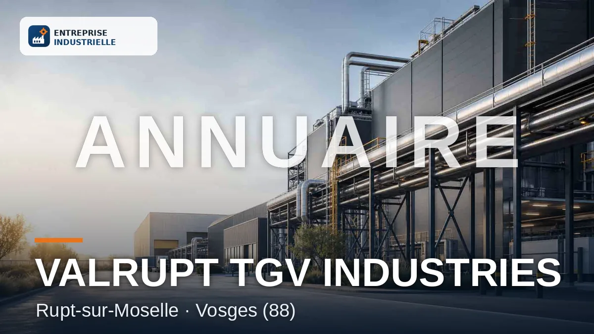 VALRUPT TGV INDUSTRIES, entreprise industrielle à Rupt-sur-Moselle (88)