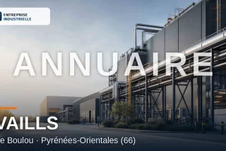 VAILLS, entreprise industrielle à Le Boulou (66)