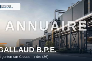 GALLAUD B.P.E., entreprise industrielle à Argenton-sur-Creuse (36)